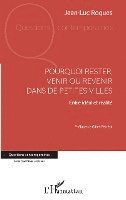 Jean-Luc Roques - Pourquoi rester, venir ou revenir dans de petites villes, Häftad