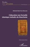 Mohamed Salem Ould Maouloud - L'éducation non formelle islamique mahadra de Mauritanie, Häftad