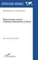 Jean-Pierre Lotoy Ilango-Banga - Décentralisation chaotique en République démocratique du Congo, Häftad