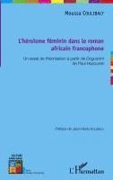 Coulibaly Moussa - L'héroïsme féminin dans le roman africain francophone, Häftad