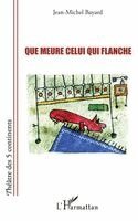 Bayard Jean-Michel - Que meure celui qui flanche, Häftad