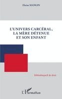 Mangin Elaine - L'univers carcéral, la mère détenue et son enfant, Häftad