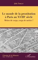 Torlet Julia - monde de la prostitution à Paris au XVIIIe siècle, Häftad
