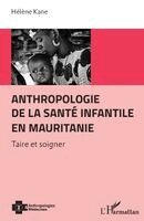 Kane Helene - Anthropologie de la santé infantile en Mauritanie, Häftad