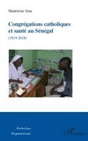 Sene Madeleine - Congrégations catholiques et santé au Sénégal (1819-2018), Häftad