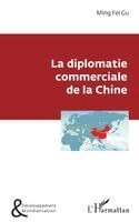 Gu Ming Fei - diplomatie commerciale de la Chine, Häftad