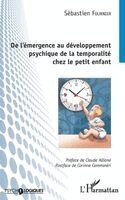 Fournier Sebastien - De l'émergence au développement psychique de la temporalité chez le petit enfant, Häftad