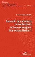 Pascasie Minani Passy - Burundi les relations interethniques et intra-ethniques. Et la réconciliation ?, Häftad