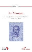 Arthur A Vido - Yovogan. Un haut dignitaire du royaume du Danhomè, Häftad