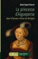 Nicole DuPont Pierrart - Princesse d'Aigueperse, Häftad