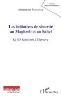 Abdennour Benantar - Les initiatives de sécurité au Maghreb et au Sahel, Häftad