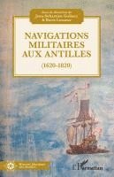 Boris Lesueur, Jean-Sébastien Guibert - Navigations militaires aux Antilles (1620-1820), Häftad