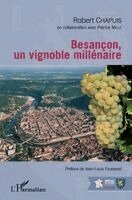 Robert Chapuis - Besançon, un vignoble millénaire, Häftad