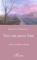Raymond Magnant - Vers un autre loin, Häftad