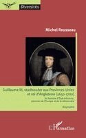 Rousseau Michel - Guillaume III, stadhouder aux Provinces-Unies et roi d'Angleterre (1650-1702), Häftad
