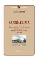 Ebale Raymond - Sangmélima. Histoire coloniale d'une ville forestière du Sud-Cameroun, Häftad
