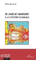 Christian Martin - De l'amour imaginaire à la plénitude du manque, Häftad
