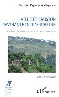 Kayembe Wa Kayembe Matthieu - Ville et érosion ravinante intra-urbaine, Häftad