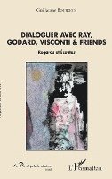 Bourgois Guillaume - Dialoguer avec Ray, Godard, Visconti & friends, Häftad. Tillgänglighet: Lägg i varukorg