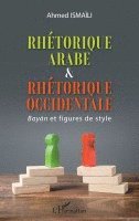 Ismaili Ahmed - Rhétorique arabe & rhétorique occidentale, Häftad