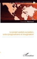 Thomas Michaud - projet spatial européen, entre pragmatisme et imagination, Häftad