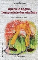 Monique Gaigneux - Après le bagne, l'empreinte des chaînes, Häftad