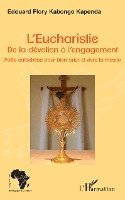 Edouard Flory Kabongo - L'Eucharistie. De la dévotion à l'engagement, Häftad