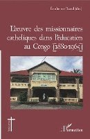 Raoul Emilienne - L'oeuvre des missionnaires catholiques dans l'éducation au Congo (1880-1965), Häftad