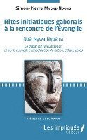 Simon-Pierre Mvone Ndong - Rites initiatiques gabonais à la rencontre de l'Evangile, Häftad