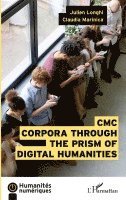 Julien Longhi, Marinica Claudia - CMC Corpora through the prism of digital humanities, Häftad