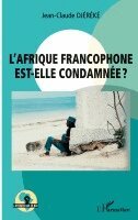 Jean-Claude Djereke - L'Afrique francophone est-elle condamnée ?, Häftad. Tillgänglighet: Lägg i varukorg