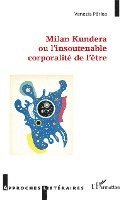 bokomslag Milan Kundera ou l'insoutenable corporalité de l'être