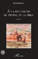 Daniel Faivre - A la recherche du peuple de la Bible, Häftad