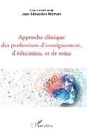 Jean-Sébastien Morvan - Approche clinique des professions d'enseignement, d'éducation, et de soins, Häftad