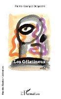Pierre-Georges Despierre - Les Gélatineux, Häftad