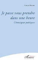 Vincent Bouton - Je passe vous prendre dans une heure, Häftad