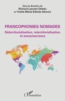 Richard Laurent Omgba Richard Laurent, Abouga Yvette Marie Edmee - Francophonies nomades. Déterritorialisation, reterritorialisation et enracinerrance, Häftad
