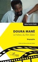 Alfa Oumar Diallo - Doura Manè. Le héros du film Bako, Häftad