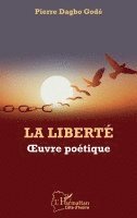Pierre Dagbo Godé - liberté. Oeuvre poétique, Häftad. Tillgänglighet: Lägg i varukorg