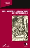 François Lasserre - Les "broderies" dramatiques de Pierre Corneille, Häftad