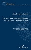 Mamadou Bakaye Dembélé - L'échec d'une construction légale du droit des successions au Mali, Häftad