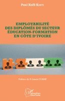 Paul Koffi Koffi - Employabilité des diplômés du secteur éducation-formation en Côte d'Ivoire, Häftad