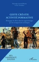 Alexandra Arnaud-Bestieu, Eric Tortochot - Geste créatif, activité formative, Häftad