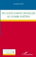 Lochard Noel - Du loup-garou français au zombi haïtien, Häftad