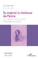 Sa majesté la duchesse de Parme 1