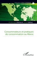 Camal Gallouj, Amine Abdelmajid - Consommateurs et pratiques de consommation au Maroc, Häftad