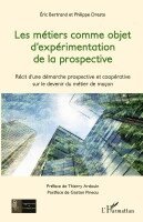 Dresto Philippe, Bertrand Eric - Les métiers comme objet d'expérimentation de la prospective, Häftad