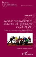 Simon Ngono - Médias audiovisuels et tolérance administrative au Cameroun, Häftad