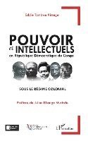 Eddie Tambwe Kitenge - Pouvoir et intellectuels en République Démocratique du Congo sous le régime colonial, Häftad