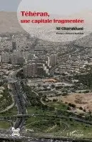 Gharakhani Ali - Téhéran, une capitale fragmentée, Häftad. Tillgänglighet: Lägg i varukorg